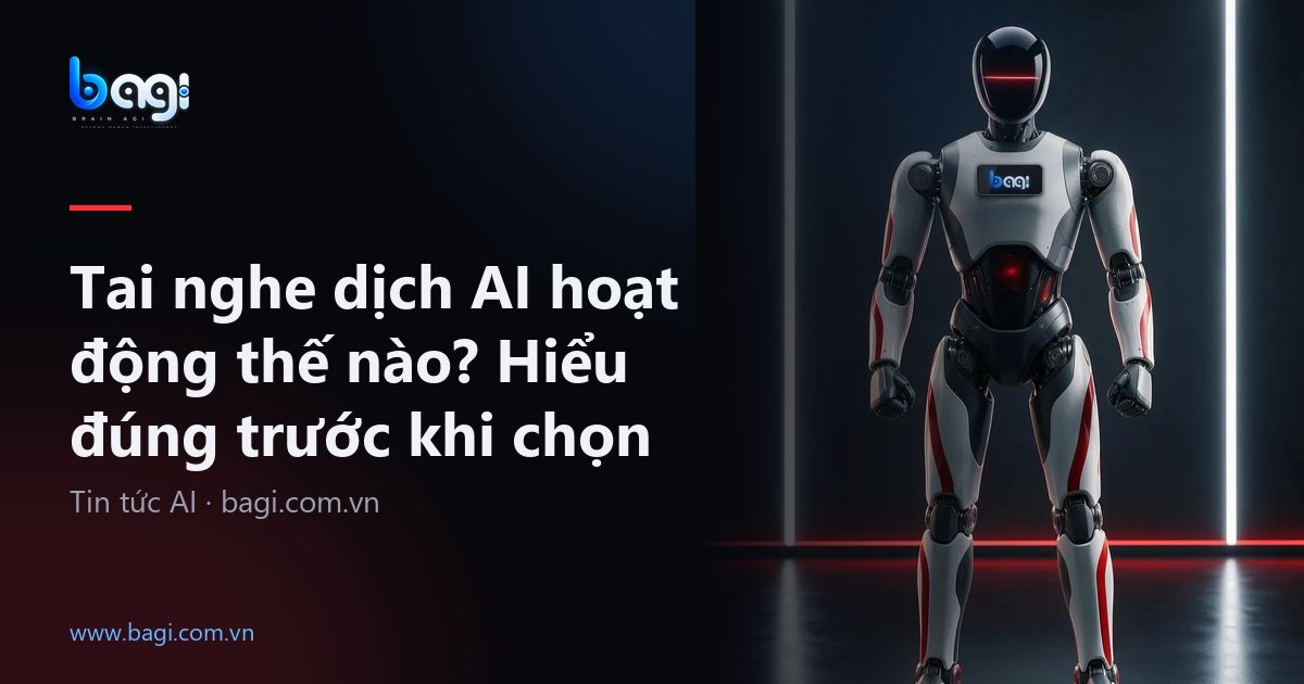 Tai nghe dịch AI hoạt động thế nào?