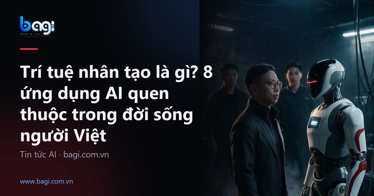 Trí tuệ nhân tạo là gì? 8 ứng dụng AI quen thuộc